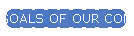 GOALS OF OUR COMPANY